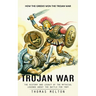 Trojan War: How the Greeks Won the Trojan War (The History and Legacy of the Mythical Legends About the Battle for Troy)