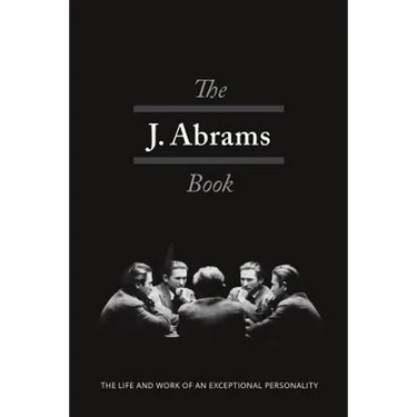The J. Abrams Book: The Life and Work of an Exceptional Personality