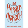 The Happier Approach: Be Kind to Yourself, Feel Happier, and Still Accomplish Your Goals