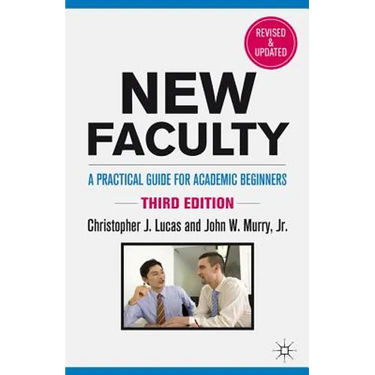 New Faculty: A Practical Guide for Academic Beginners