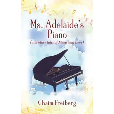Ms. Adelaide's Piano (and other tales of Music and Love)