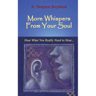 More Whispers From Your Soul: Hear what you really need to hear...