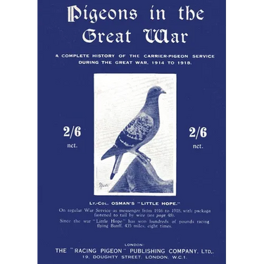 Pigeons in the Great War: A Complete History of the Carrier-Pigeon Service during the Great War, 1914 to 1918