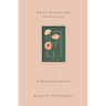 What Makes You Beautiful: 20 Daily Devotions for Girls