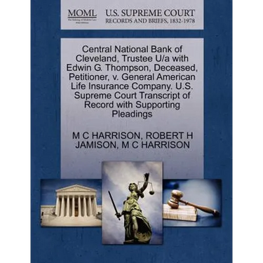 Central National Bank of Cleveland, Trustee U/A with Edwin G. Thompson, Deceased, Petitioner, V. General American Life Insurance Company. U.S. Supreme