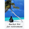 Bucket list for retirement: The detailed bucketlist checklist for retirement - Plan your ultimate adventures awaiting for you when retired