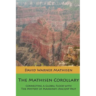 The Mathisen Corollary: Connecting a Global Flood with the Mystery of Mankind's Ancient Past