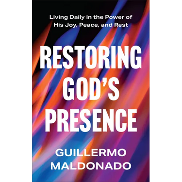 Restoring God's Presence: Living Daily in the Power of His Joy, Peace, and Rest
