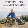 Footprints on the Mountains: Hiking the Appalachian Trail from Georgia to Maine