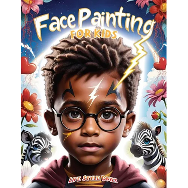 Face Painting for Kids: A Beginner's Step-by-Step Guide to Creative Face Art for Black Kids, Toddlers, Preschoolers, Children, and Teens - Eas