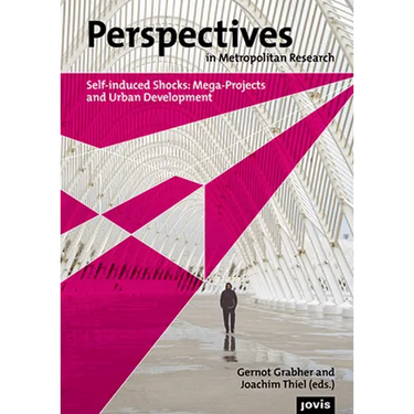Perspectives in Metropolitan Research I: Self-Induced Shocks: Mega-Projects and Urban Development
