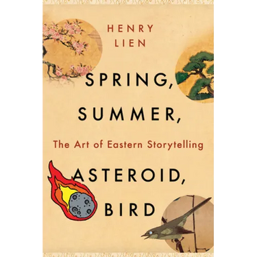 Spring, Summer, Asteroid, Bird: The Art of Eastern Storytelling