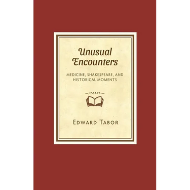Unusual Encounters: Medicine, Shakespeare, and Historical Moments