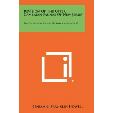 Revision of the Upper Cambrian Faunas of New Jersey: The Geological Society of America, Memoir 12