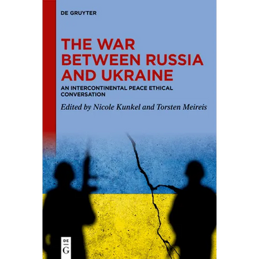 The War Between Russia and Ukraine: An Intercontinental Peace Ethical Conversation