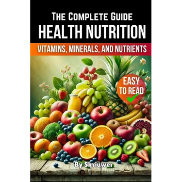 A Health Nutrition Book: The Complete Guide to Vitamins, Minerals, and Nutrients