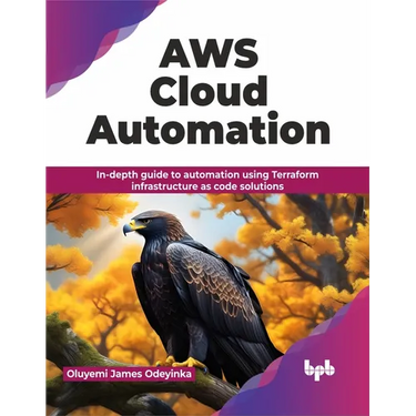 AWS Cloud Automation: In-Depth Guide to Automation Using Terraform Infrastructure as Code Solutions
