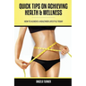 Quick Tips on Achieving Health & Wellness