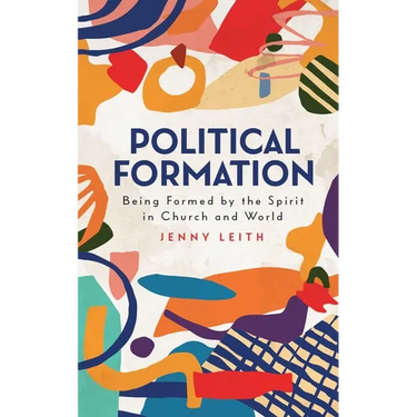 Political Formation: Being Formed by the Spirit in Church and World