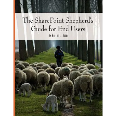 The SharePoint Shepherd's Guide for End Users