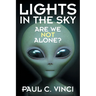 Lights in the Sky: Are We Not Alone?