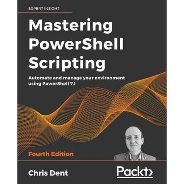 Mastering PowerShell Scripting - Fourth Edition: Automate and manage your environment using PowerShell 7.1
