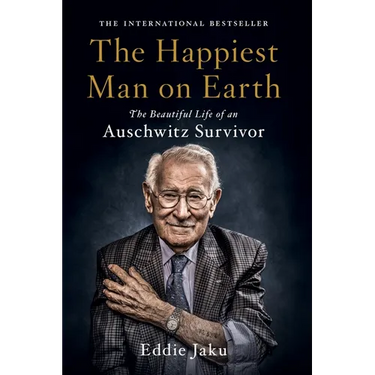 The Happiest Man on Earth: The Beautiful Life of an Auschwitz Survivor