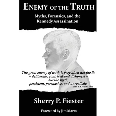 Enemy of the Truth, Myths, Forensics, and the Kennedy Assassination