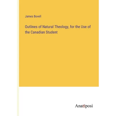 Outlines of Natural Theology, for the Use of the Canadian Student