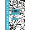 Applied Theatre Voice: Performance and Social Justice