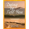 Dying to Tell You: A record of personal details and end of life planner