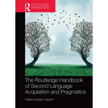 The Routledge Handbook of Second Language Acquisition and Pragmatics