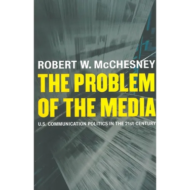 The Problem of the Media: U.S. Communication Politics in the Twenty-First Century