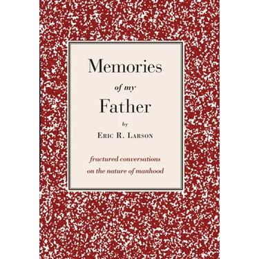 Memories of my Father: fractured conversations on the nature of manhood