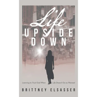 Life Upside Down: Learning to Trust God When Life Doesn't Go as Planned