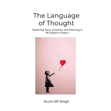 The Language of Thought: Exploring Texts, Contexts, and Meaning in IB English A: Paper 1