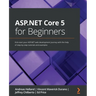 ASP.NET Core 5 for Beginners: Kick-start your ASP.NET web development journey with the help of step-by-step tutorials and examples