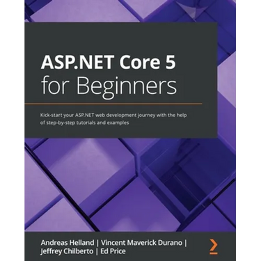 ASP.NET Core 5 for Beginners: Kick-start your ASP.NET web development journey with the help of step-by-step tutorials and examples