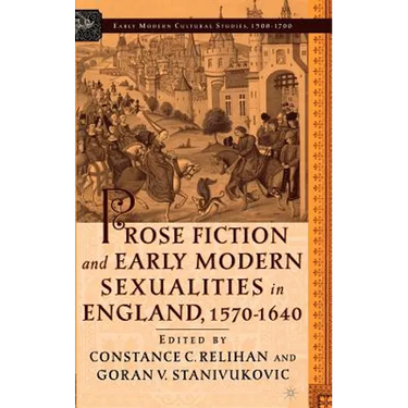 Prose Fiction and Early Modern Sexuality,1570-1640