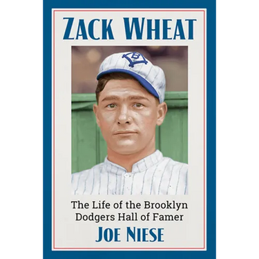 Zack Wheat: The Life of the Brooklyn Dodgers Hall of Famer