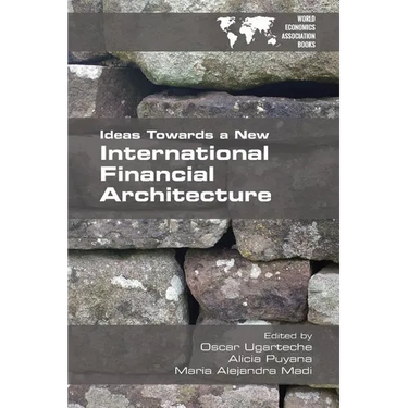 Ideas Towards a New International Financial Architecture