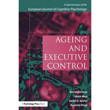 Ageing and Executive Control: A Special Issue of the European Journal of Cognitive Psychology