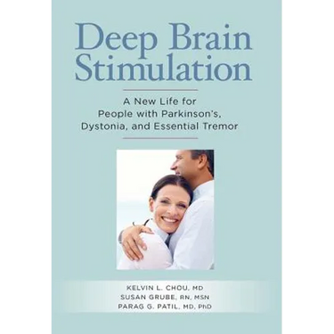 Deep Brain Stimulation: A New Life for People with Parkinson's, Dystonia, and Essential Tremor