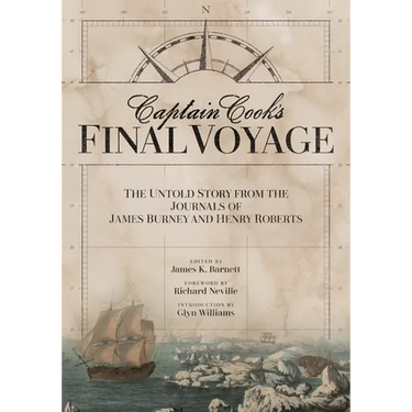 Captain Cook's Final Voyage: The Untold Story from the Journals of James Burney and Henry Roberts