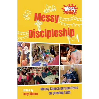 Messy Discipleship: Messy Church perspectives on growing faith