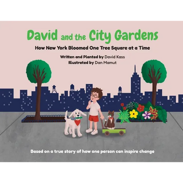 David and the City Gardens: How New York Bloomed One Tree Square at a Time