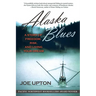 Alaska Blues: A Story of Freedom, Risk, and Living Your Dream