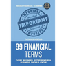 99 Financial Terms Every Beginner, Entrepreneur & Business Should Know