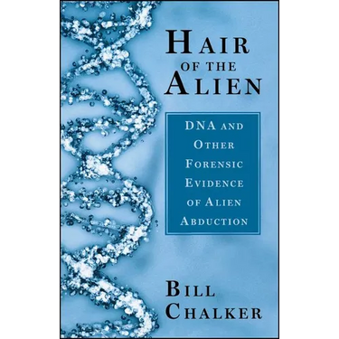 Hair of the Alien: DNA and Other Forensic Evidence of Alien Abductions