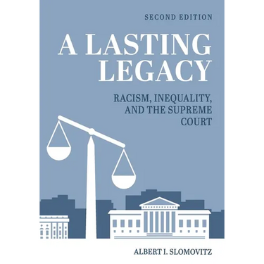 A Lasting Legacy: Racism, Inequality, and the Supreme Court